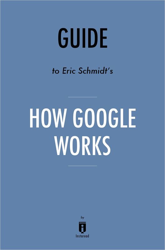 Guide to Eric Schmidt's How Google Works by Instaread