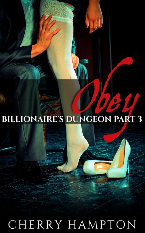 Obey: Billionaire's Dungeon Part 3 (hardcore punishment new adult bdsm first time pegging domination alpha male femdom mfm menage threesome erotica)