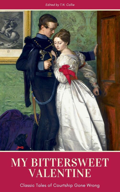 My Bittersweet Valentine: Classic Tales of Courtship Gone Wrong