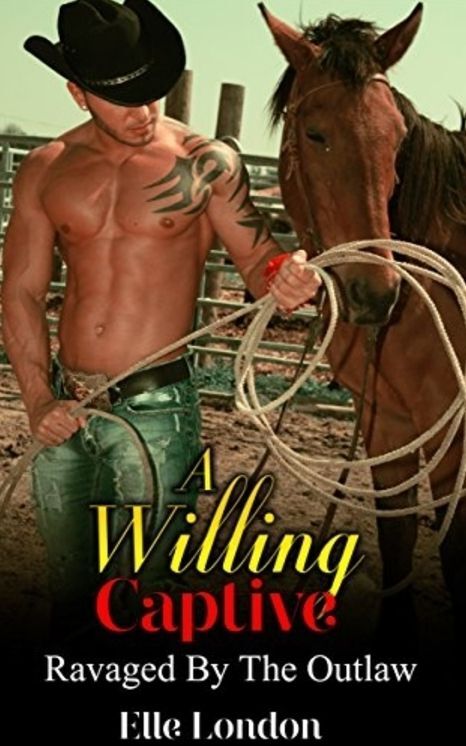 A Willing Captive: Ravaged By The Outlaw