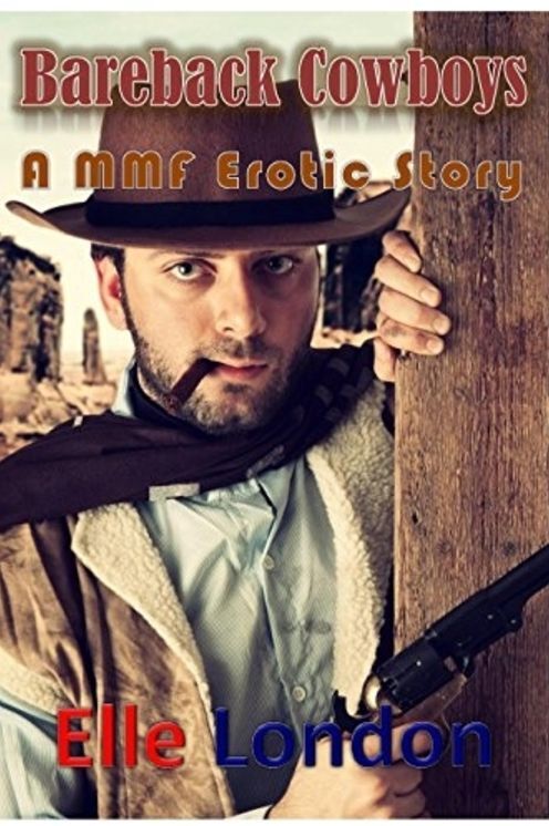 Bareback Cowboys: A MMF Erotic Story
