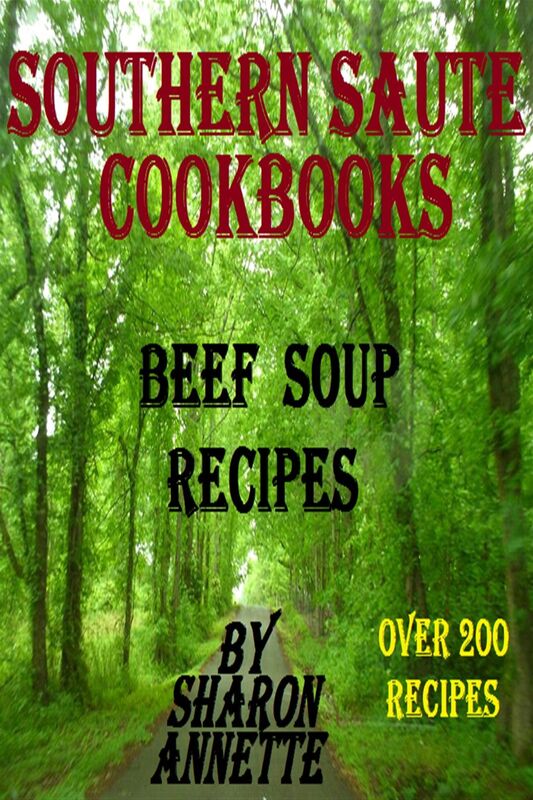Southern Saute Cookbooks: Beef Soup Recipes Over 200 Recipes
