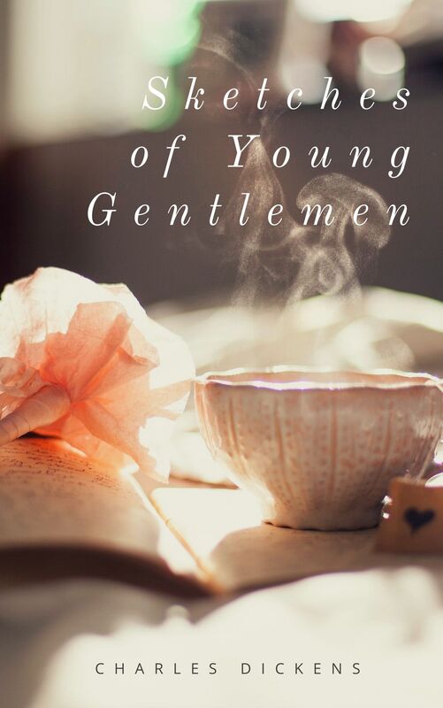Sketches of Young Gentlemen (Annotated & Illustrated)