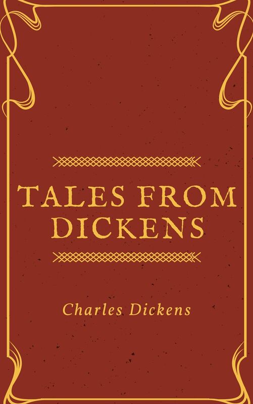 Tales from Dickens (Annotated & Illustrated)