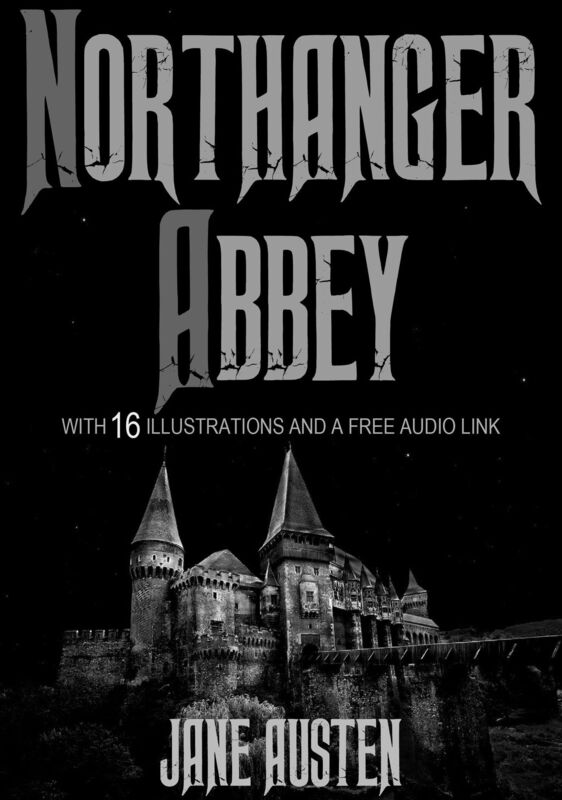 Northanger Abby: With 16 Illustrations and a Free Audio Link.