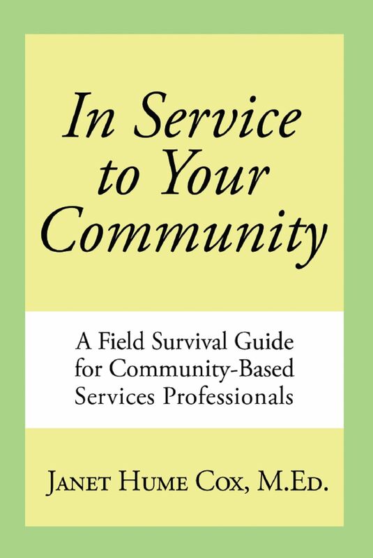 In Service to Your Community: A Field Survival Guide for Community-Based Services Professionals