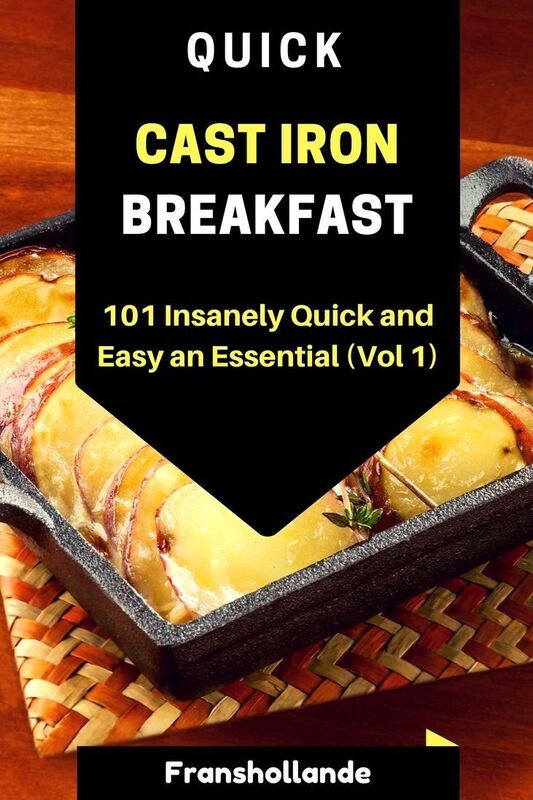 Quick Cast Iron Breakfast: 101 Insanely Quick and Easy an Essential (Vol 1)
