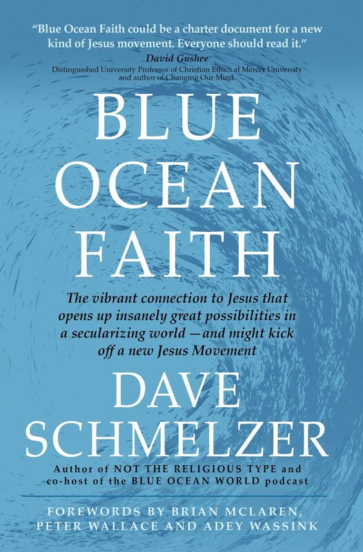 Blue Ocean Faith: The vibrant connection to Jesus that opens up insanely great possibilities in a secularizing worldand might kick off a new Jesus Movement
