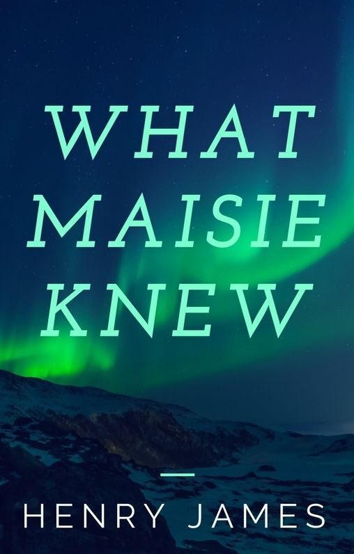 What Maisie Knew (Annotated)
