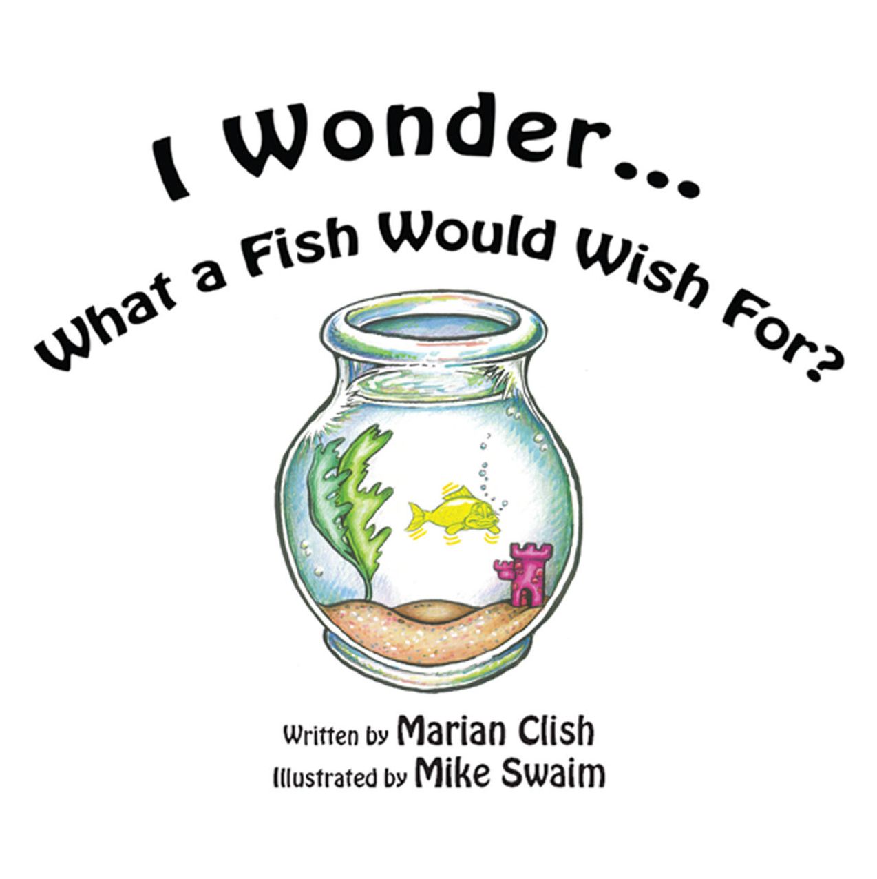 I WonderWhat a Fish Would Wish For?