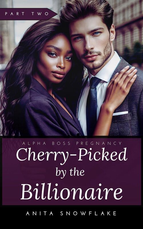 Cherry-Picked by the Billionaire: Part Two (BWWM Erotic Serial)