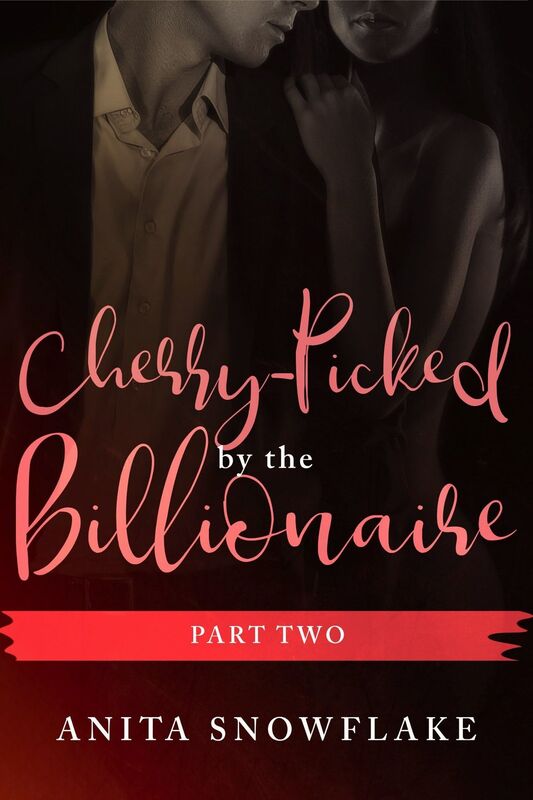 Cherry-Picked by the Billionaire: Part Two (BWWM Erotic Serial)