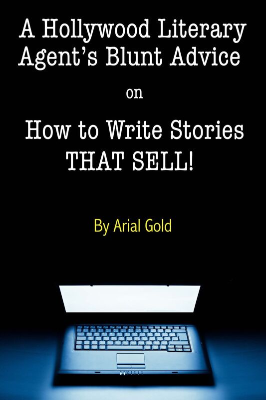 A Hollywood Agent's Blunt Guide on How to Write Stories THAT SELL!