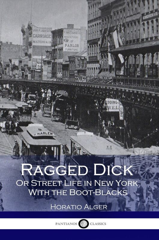 Ragged Dick; or, Street Life In New York With The Boot-Blacks