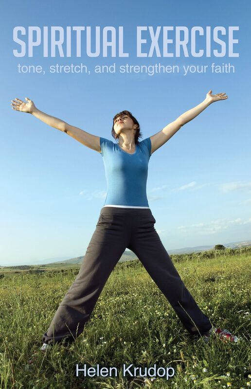 Spiritual Exercise: Tone, Stretch and Strengthen Your Faith