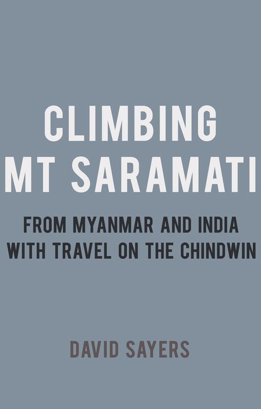 Climbing Mt Saramati: From Myanmar and India with travel on the Chindwin