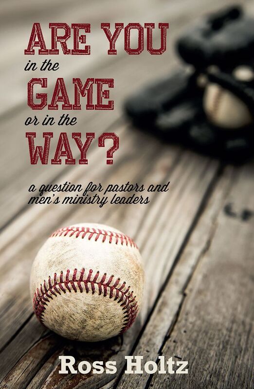Are You in the Game or in the Way? A Question for Pastors and Mens Ministry Leaders