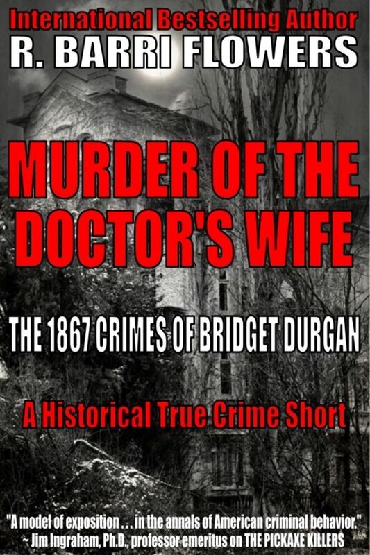 Murder of the Doctors Wife: The 1867 Crimes of Bridget Durgan (A Historical True Crime Short)