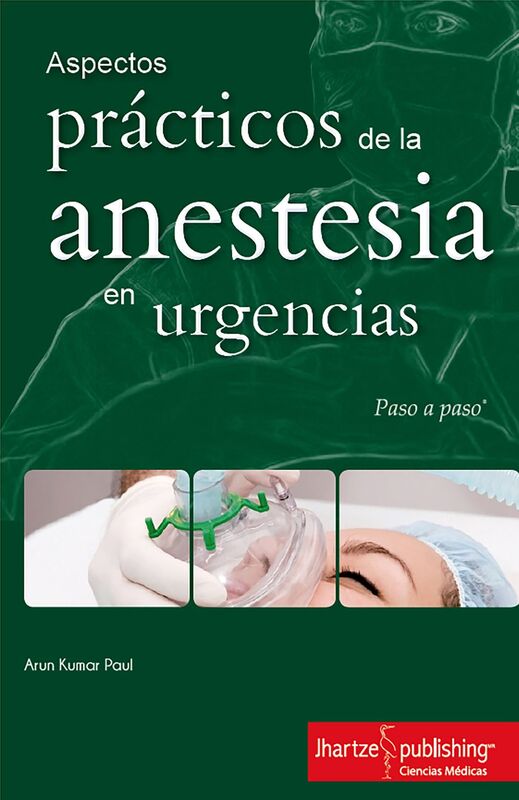 ASPECTOS PRACTICOS DE LA ANESTESIA EN URGENCIAS. Paso a Paso