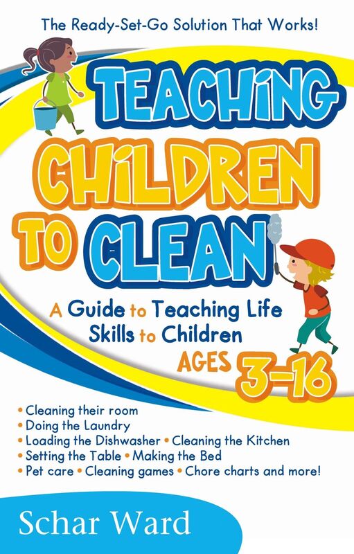 Teaching Children to Clean The Ready-Set-Go Solution That Works! by Schar Ward