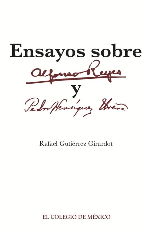 Ensayos sobre Alfonso Reyes Y Pedro Henriquez Urena