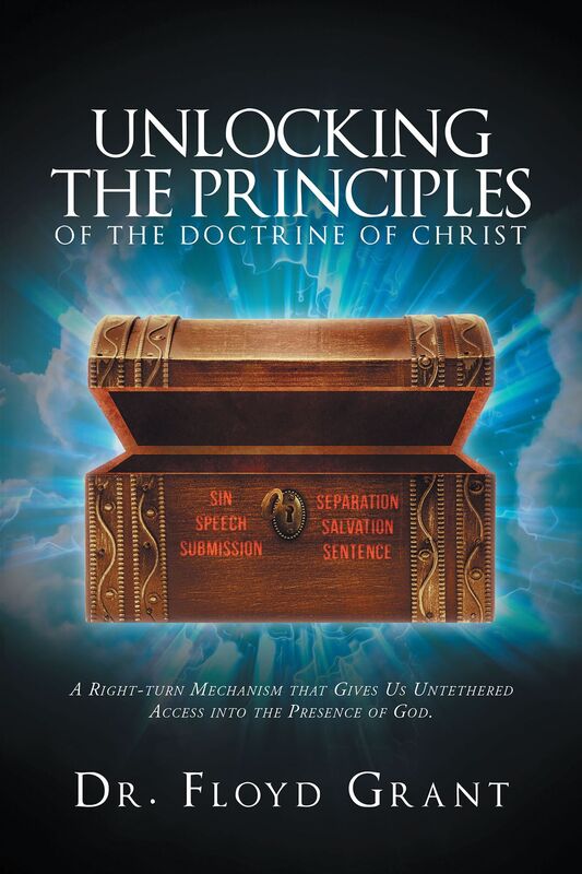 Unlocking The Principles Of The Doctrine Of Christ; A Right-Turn Mechanism that Gives Us Untethered Access into the Presence of God