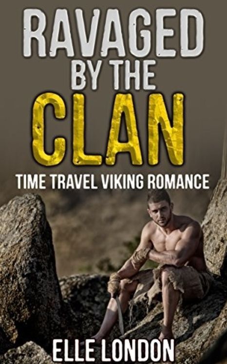 Ravaged By The Clan: Historical Viking Time Travel Romance