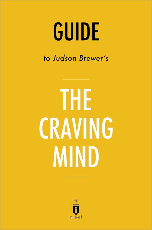 Guide to Judson Brewer's The Craving Mind by Instaread