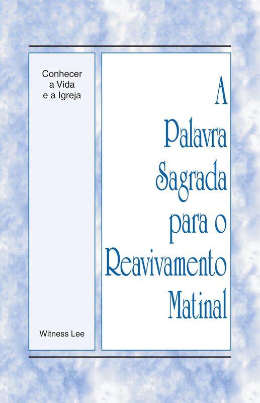 A Palavra Sagrada para o Reavivamento Matinal - Conhecer a Vida e a Igreja