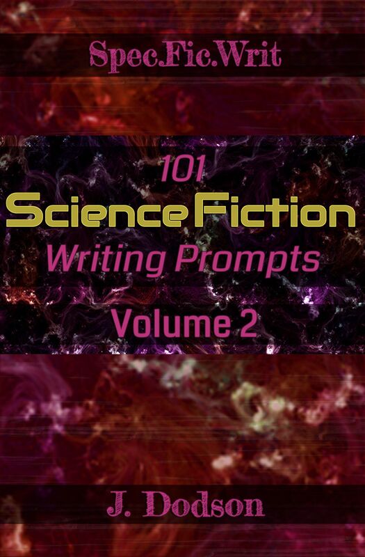 101 Science Fiction Writing Prompts, Volume 2