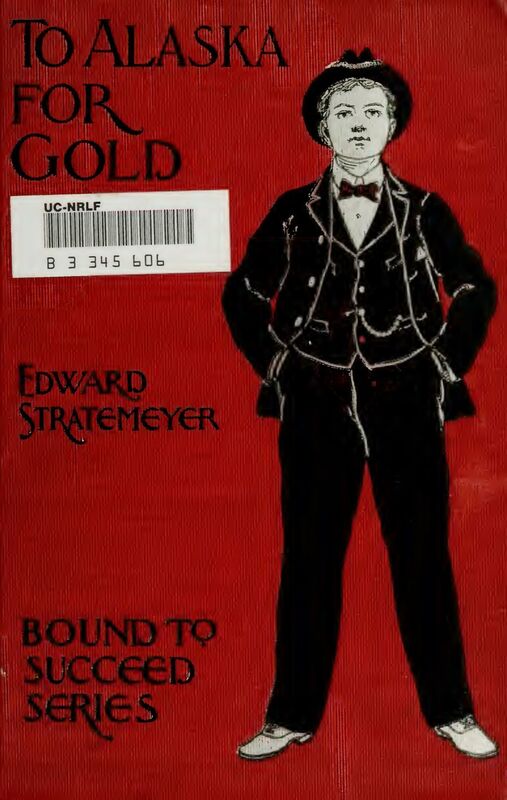 To Alaska for Gold: The Fortune Hunters of the Yukon (Illustrated Edition)