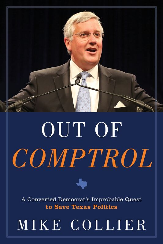 Out of Comptrol: A Converted Democrat's Improbable Quest to Save Texas Politics