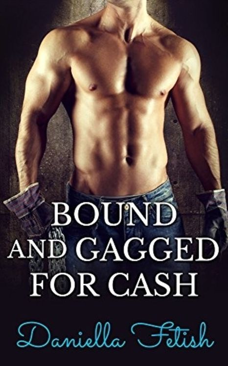 Bound And Gagged For Cash