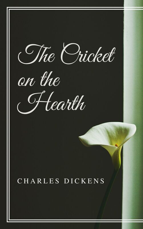 The Cricket on the Hearth (Annotated & Illustrated)