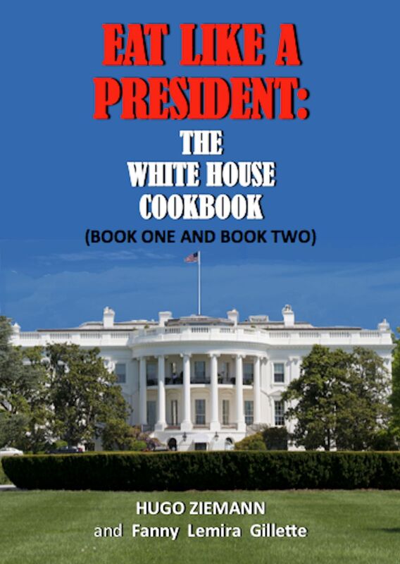 Eat Like a President: The White House Cookbook (Books One and Two)