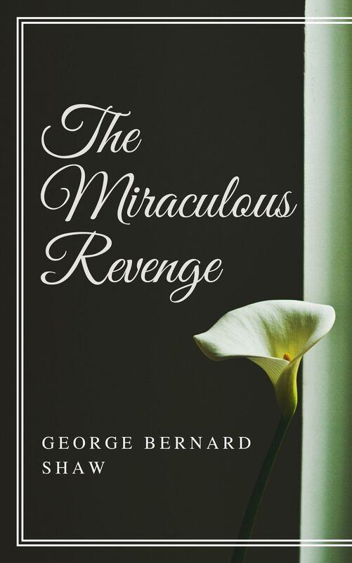 The Miraculous Revenge (Annotated & Illustrated)
