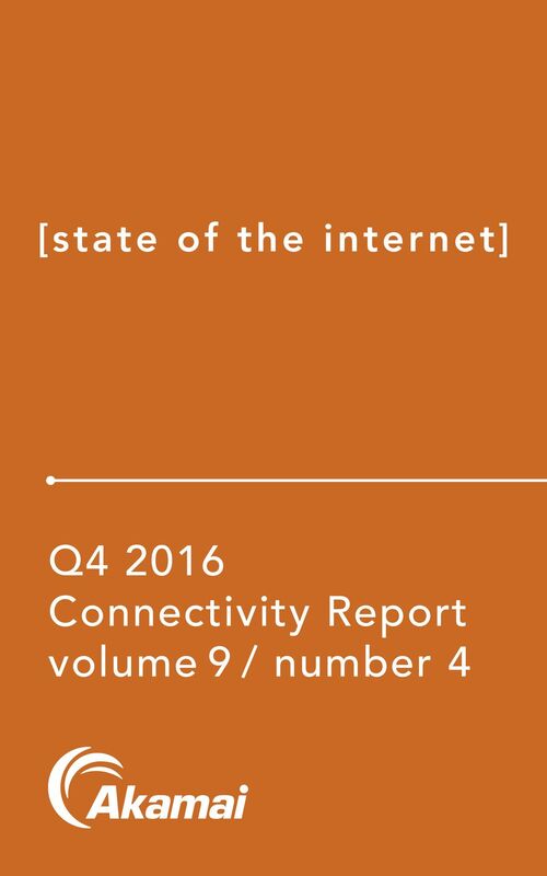 Akamai State of the Internet / Connectivity Report: Q4 2016