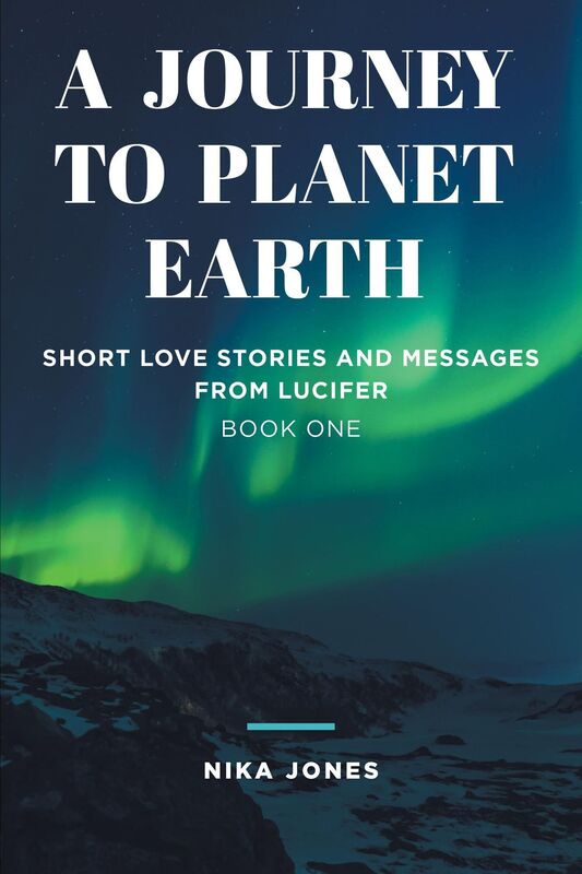 Lucifer's Journey to Planet Earth: Short love stories and messages from Lucifer
