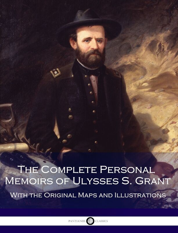 The Complete Personal Memoirs of Ulysses S. Grant