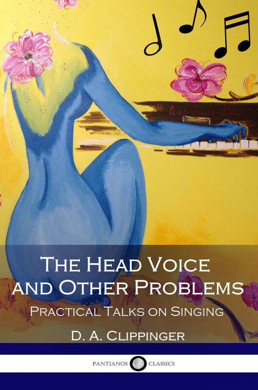 The Head Voice and Other Problems - Practical Talks on Singing