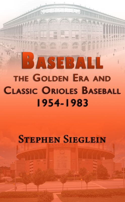 Baseball the Golden Era and Classic Orioles Baseball 1954-1983