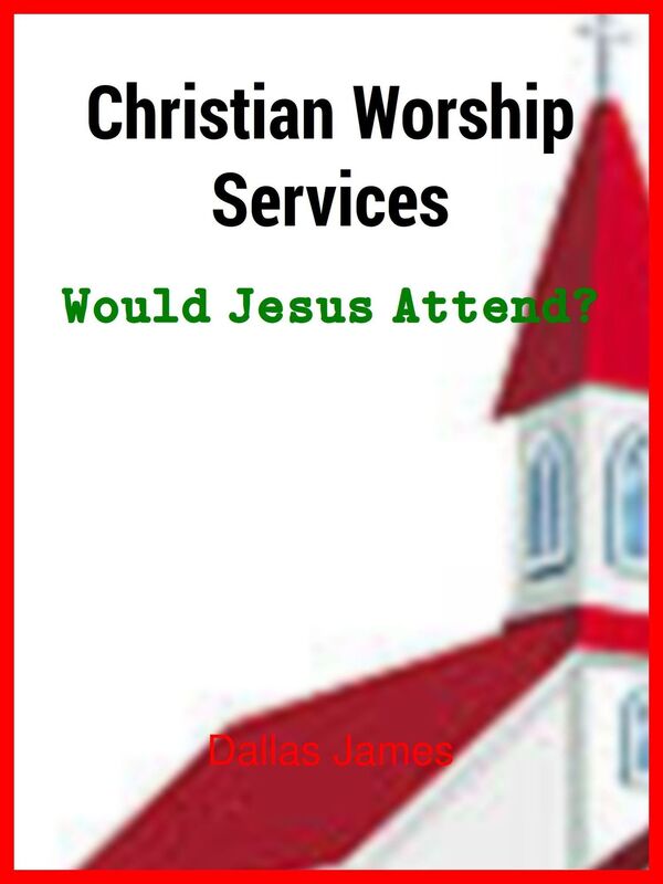 Christian Worship Services: Would Jesus Attend?