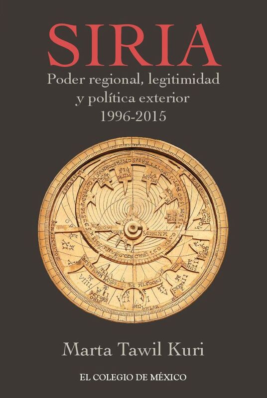 Siria. Poder regional, legitimidad y politica exterior, 1996-2015