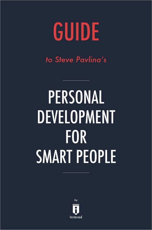 Guide to Steve Pavlina's Personal Development for Smart People by Instaread