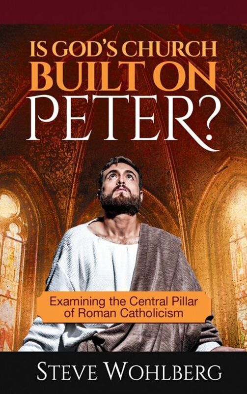 Is God's Church Built on Peter?