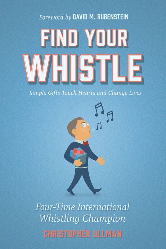 Find Your Whistle: Simple Gifts Touch Hearts and Change Lives
