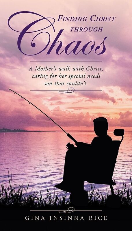 Finding Christ Through Chaos: A Mother's Walk with Christ, Caring for Her Special Needs Son That Couldn't