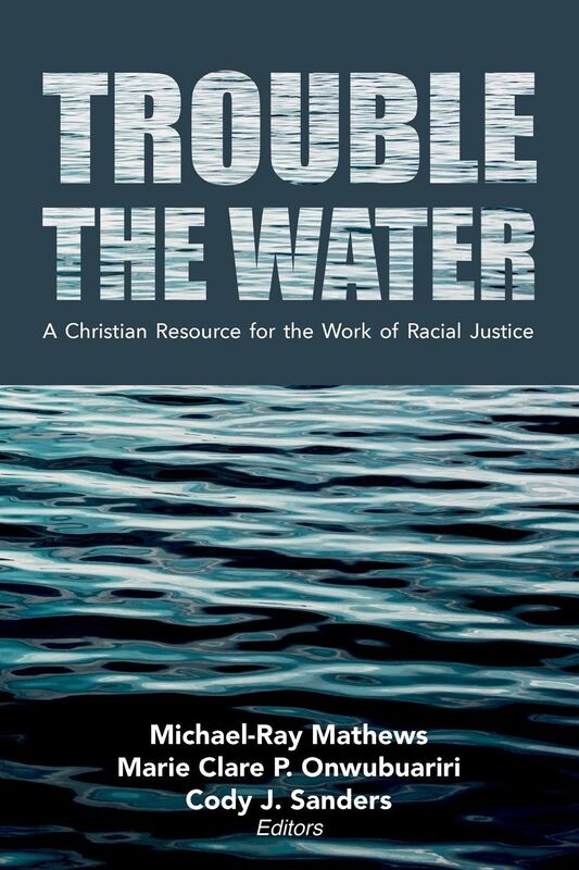 Trouble the Water: A Christian Resource for the Work of Racial Justice
