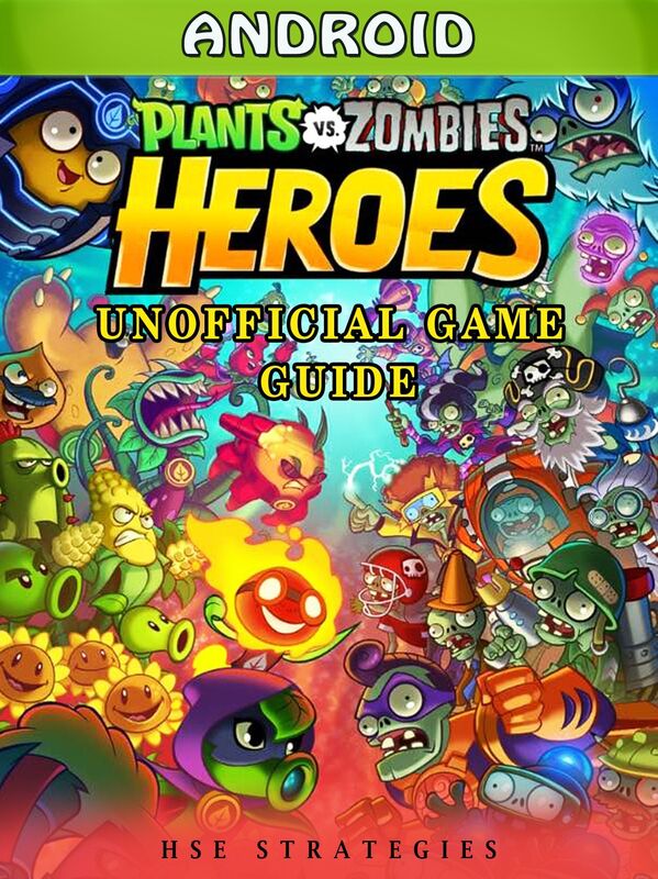 Plants Vs Zombies Heroes Android Unofficial Game Guide
