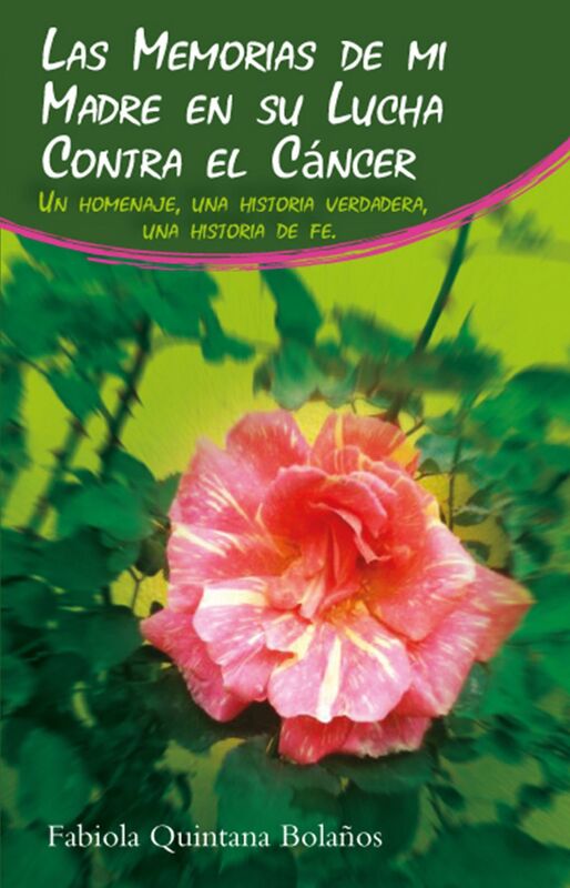 Las Memorias de mi Madre en su Lucha Contra el Cancer
